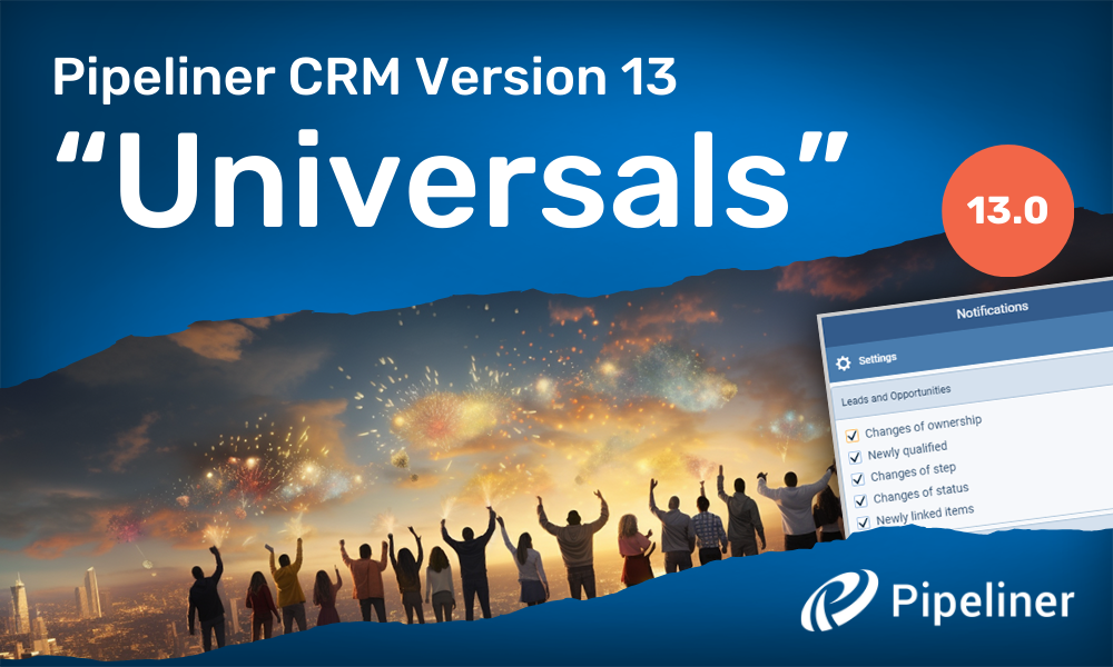 Pipeliner CRM Version 13 Universals