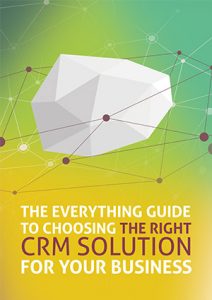The Everything Guide to Choosing the Right CRM Solution