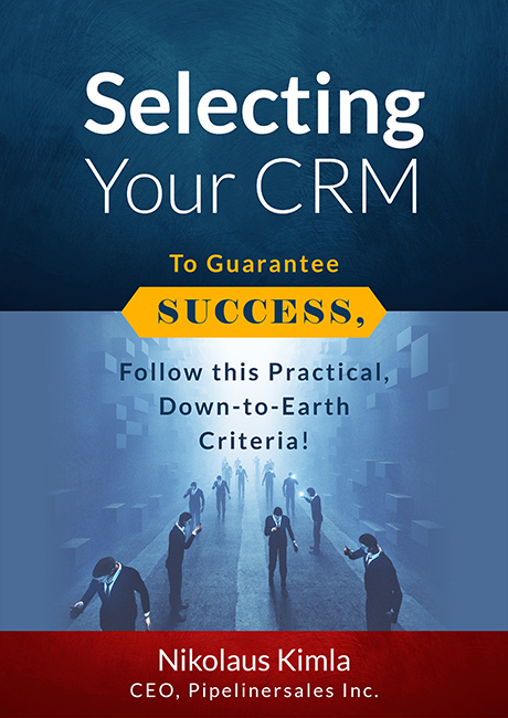 Selecting Your CRM - Follow the Practical Down-to-Earth Criteria