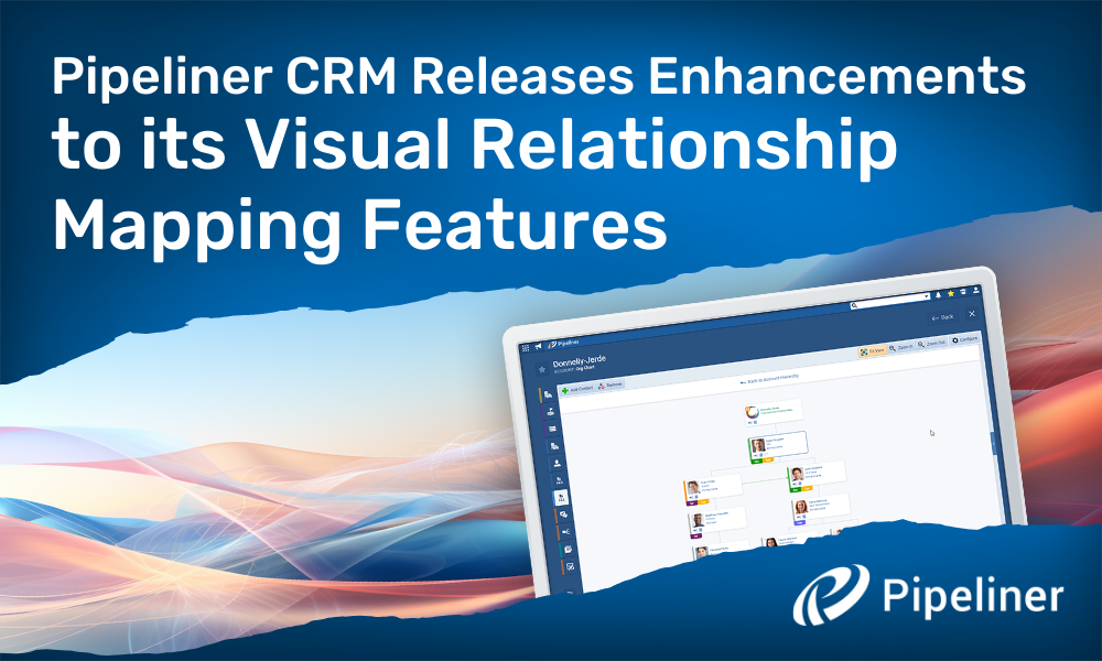Pipeliner CRM Releases Enhancements to its Visual Relationship Mapping Features