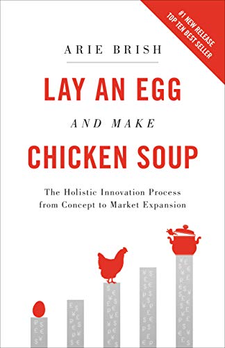  Lay an Egg and Make Chicken Soup: The Holistic Innovation…