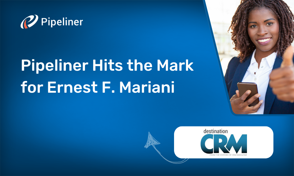 Pipeliner CRM Hits the Mark for Ernest F. Mariani