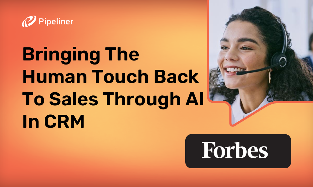 Bringing The Human Touch Back To Sales Through AI In CRM